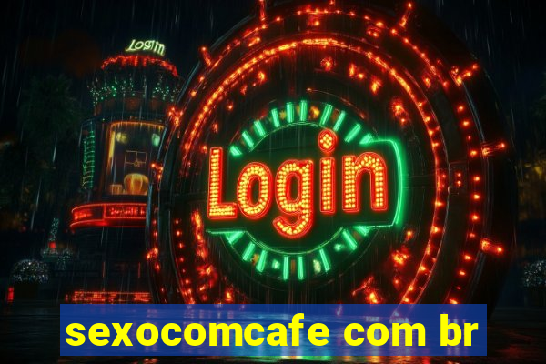 sexocomcafe com br